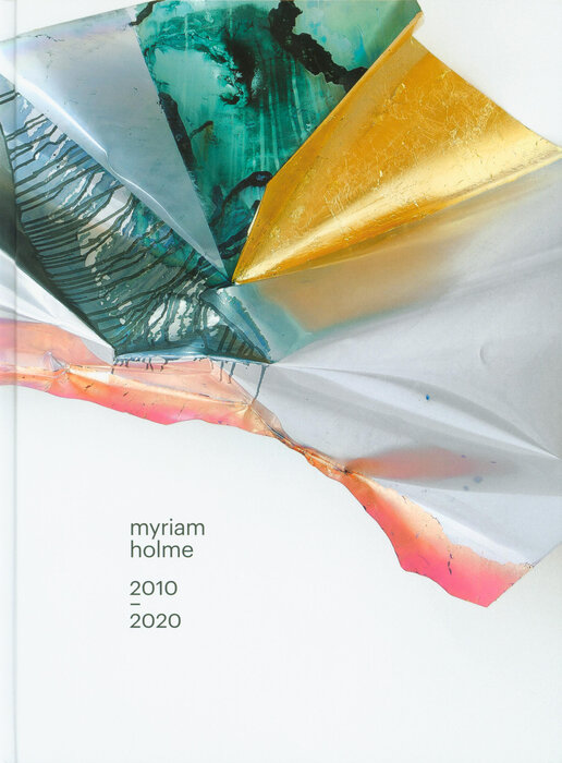 New monography: Myriam Holme 2010 - 2020
