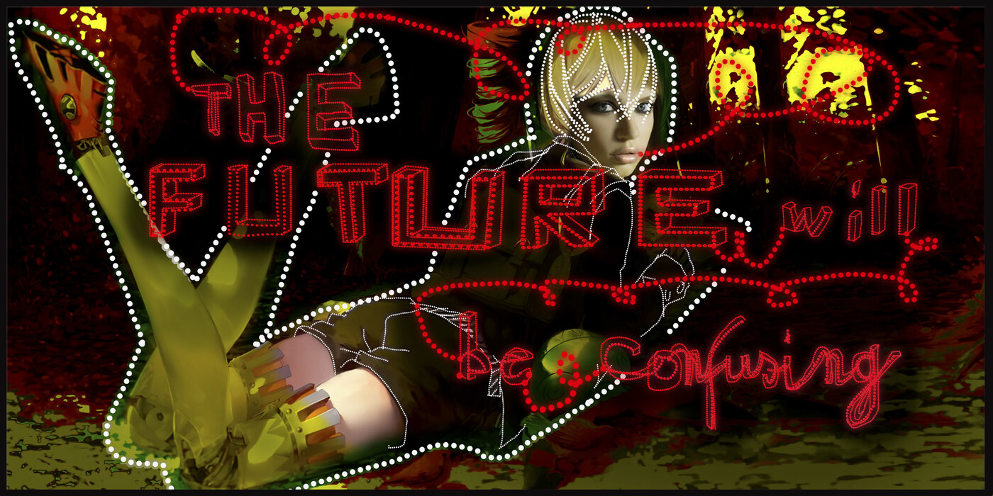 The future will be confusing